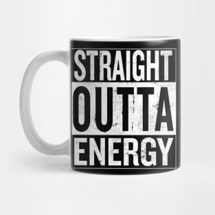 Straight Outta Energy Mug